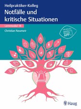 Heilpraktiker-Kolleg - Notfälle und kritische Situationen - Lernmodul 18