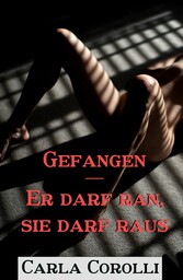 Gefangen - Er darf ran, sie darf raus