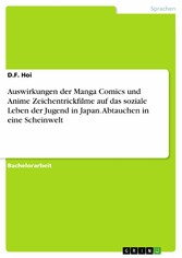 Auswirkungen der Manga Comics und Anime Zeichentrickfilme auf das soziale Leben der Jugend in Japan. Abtauchen in eine Scheinwelt