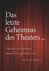 Das letzte Geheimnis des Theaters...