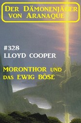 Moronthor und das ewig Böse: Der Dämonenjäger von Aranaque 328