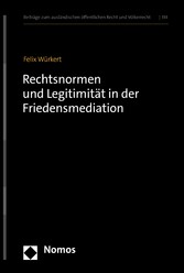 Rechtsnormen und Legitimität in der Friedensmediation