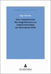 Vom metaethischen Non-Kognitivismus zur Indeterminiertheit der Normativen Ethik