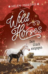 Wild Horses ? Dem Glück entgegen