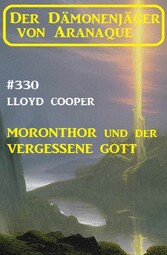 Moronthor und ?der vergessene Gott: Der Dämonenjäger von Aranaque 330