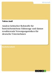 Analyse kritischer Rohstoffe für batteriebetriebene Fahrzeuge und daraus resultierende Versorgungsrisiken für deutsche Unternehmen