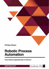 Robotic Process Automation. Automatisierungspotenziale für Banken