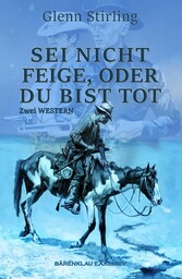 Sei nicht feige, oder du bist tot - Zwei Western