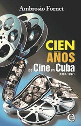 Cien años de cine en Cuba (1897-1997)