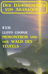 ?Moronthor und der Wald des Teufels: Der Dämonenjäger von Aranaque 331