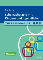 Therapie-Basics Schematherapie mit Kindern und Jugendlichen