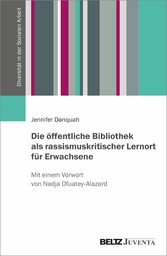 Die öffentliche Bibliothek als rassismuskritischer Lernort für Erwachsene