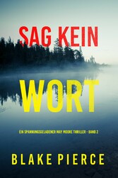 Sag Kein Wort (Ein spannungsgeladener May Moore Thriller - Band 2)