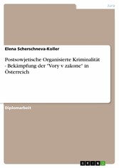 Postsowjetische Organisierte Kriminalität - Bekämpfung der 'Vory v zakone' in Österreich