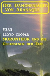 Moronthor und die Gefangenen der Zeit: Der Dämonenjäger von Aranaque 333