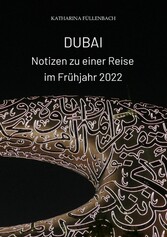 DUBAI - Notizen zu einer Reise im Frühjahr 2022