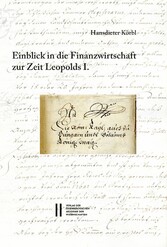 Fontes rerum Austriacarum. Österreichische Geschichtsquellen / Einblick in die Finanzwirtschaft zur Zeit Leopolds I.