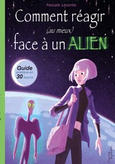 Comment réagir (au mieux) face à un Alien !