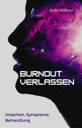 Burnout verlassen - Ursachen, Symptome, Behandlung