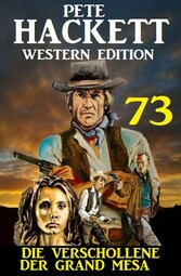 ?Die Verschollene der Grand Mesa: Pete Hackett Western Edition 73