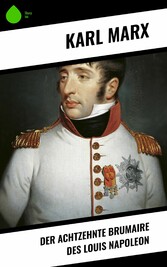 Der achtzehnte Brumaire des Louis Napoleon