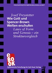 Wie Gott und Spencer-Brown Welten erschufen