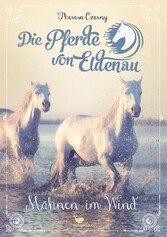 Die Pferde von Eldenau - Mähnen im Wind