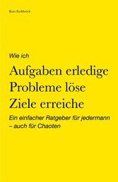 Wie ich Aufgaben erledige, Probleme löse, Ziele erreiche