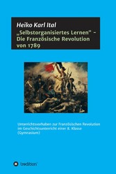 'Selbstorganisiertes Lernen' - Die Französische Revolution von 1789