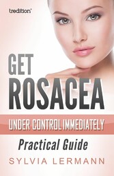 Get Rosacea Under Control Immediately