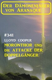 ?Moronthor und die Attacke der Doppelgänger: Der Dämonenjäger von Aranaque 341