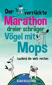 Der verrückte Marathon dreier schräger Vögel mit Mops