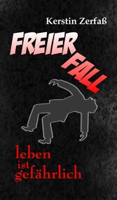 Freier Fall, leben ist gefährlich