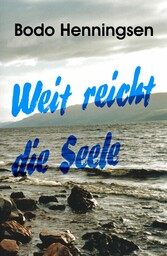 Weit reicht die Seele