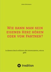 Wie kann man sein eigenes Herz hören oder vom Partner?