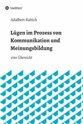 Lügen im Prozess von Kommunikation und Meinungsbildung