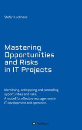 Mastering Opportunities and Risks in IT Projects