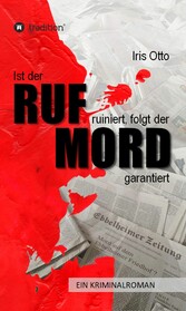 Ist der RUF ruiniert, folgt der MORD garantiert