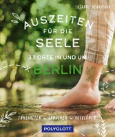 Auszeiten für die Seele in und um Berlin