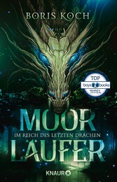 Moorläufer. Im Reich des letzten Drachen