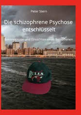 Die schizophrene Psychose entschlüsselt