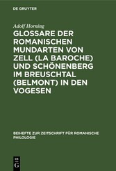 Glossare der romanischen Mundarten von Zell (La Baroche) und Schönenberg im Breuschtal (Belmont) in den Vogesen