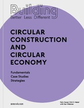 Building Better - Less - Different: Circular Construction and Circular Economy