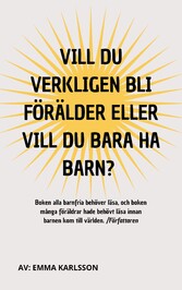 Vill du verkligen bli förälder, eller vill du bara ha barn?