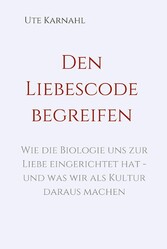 Den Liebescode begreifen