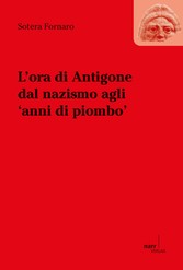 L'ora die Antigone dal nazismo agli 'anni di piombo'