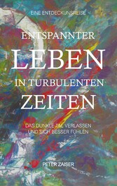 Entspannter leben in turbulenten Zeiten