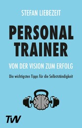 Personal Trainer: Von der Vision zum Erfolg