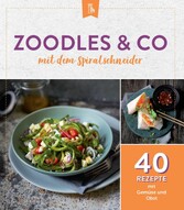 Zoodles & Co. mit dem Spiralschneider