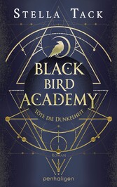 Black Bird Academy - Töte die Dunkelheit